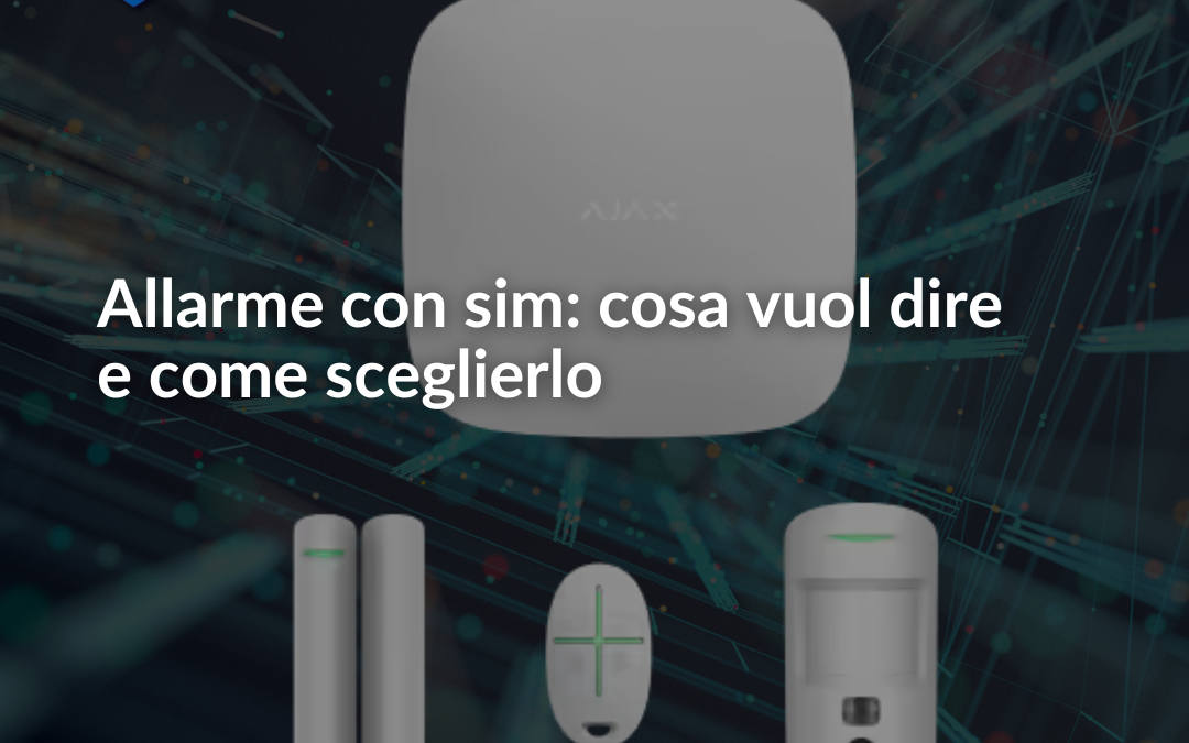 Cosa vuol dire allarme con Sim e perché sceglierlo