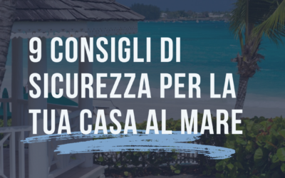 9 Consigli di sicurezza per la tua casa al mare