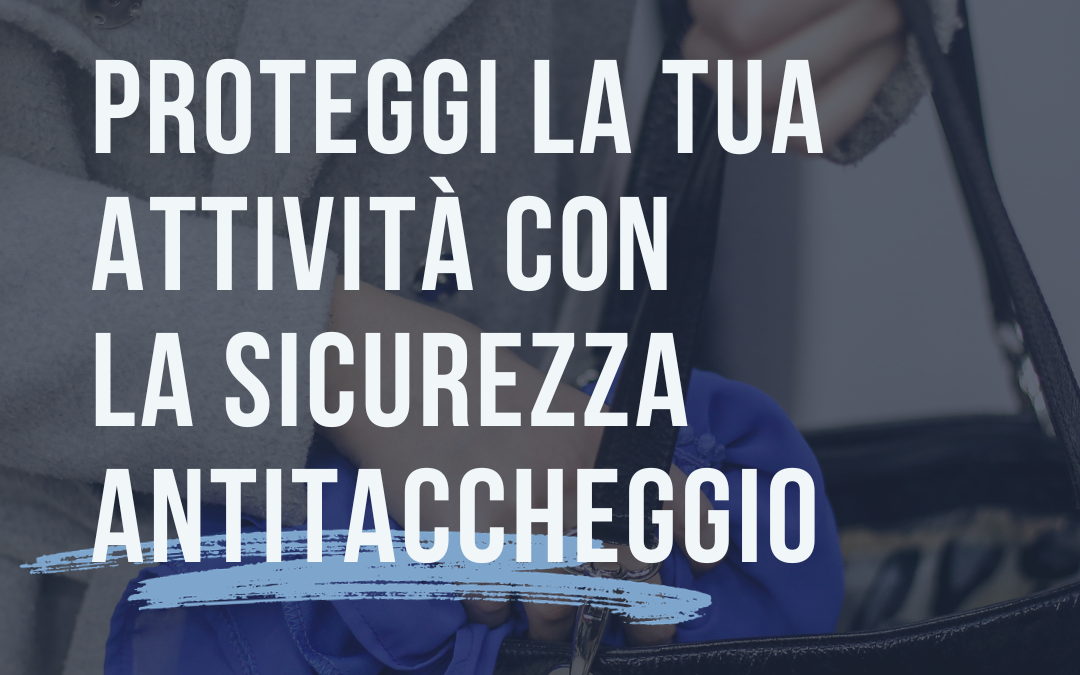 Proteggi la tua attività con la sicurezza antitaccheggio: ecco come